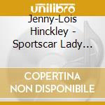 Jenny-Lois Hinckley - Sportscar Lady With A Stationwagon Life cd
