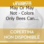 May Or May Not - Colors Only Bees Can See cd