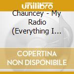 Chauncey - My Radio (Everything I Know) cd
