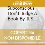 Subconscious - Don'T Judge A Book By It'S Cover