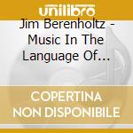 Jim Berenholtz - Music In The Language Of Light cd