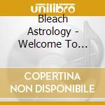 Bleach Astrology - Welcome To Hollywood cd musicale di Bleach Astrology