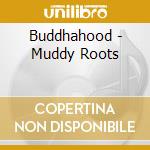 Buddhahood - Muddy Roots cd