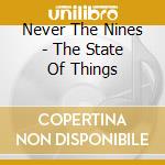 Never The Nines - The State Of Things cd