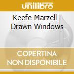 Keefe Marzell - Drawn Windows cd