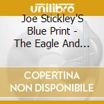Joe Stickley'S Blue Print - The Eagle And The Pearl cd