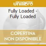 Fully Loaded - Fully Loaded cd