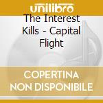 The Interest Kills - Capital Flight cd