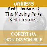 Keith Jenkins & The Moving Parts - Keith Jenkins & The Moving Parts cd