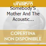 Somebody'S Mother And The Acoustic Detour - Familiar Roads And New Horizons cd