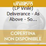 (LP Vinile) Deliverance - As Above - So Below vinile