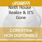 Ninth House - Realize & It'S Gone cd
