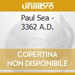 Paul Sea - 3362 A.D. cd