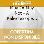 May Or May Not - A Kaleidoscope Of Egos cd