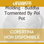 Molding - Buddha Tormented By Pol Pot