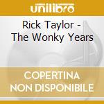 Rick Taylor - The Wonky Years cd