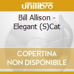 Bill Allison - Elegant (S)Cat cd musicale