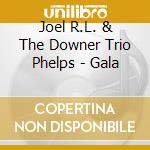 Joel R.L. & The Downer Trio Phelps - Gala cd musicale di Joel R.L. & The Downer Trio Phelps