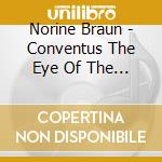 Norine Braun - Conventus The Eye Of The Heart cd