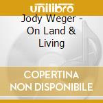 Jody Weger - On Land & Living cd