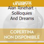 Alan Rinehart - Soliloquies And Dreams cd musicale di Alan Rinehart