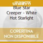 Blue Star Creeper - White Hot Starlight cd