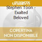 Stephen Toon - Exalted Beloved cd