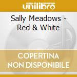 Sally Meadows - Red & White cd