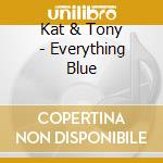 Kat & Tony - Everything Blue cd