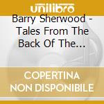 Barry Sherwood - Tales From The Back Of The Refrigerator cd musicale di Barry Sherwood