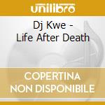 Dj Kwe - Life After Death cd