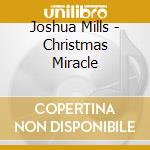 Joshua Mills - Christmas Miracle cd