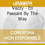 Vazzy - En Passant By The Way cd musicale di Vazzy