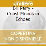 Bill Perry - Coast Mountain Echoes cd