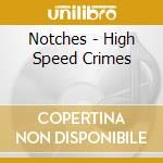 Notches - High Speed Crimes cd