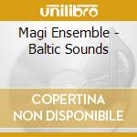 Magi Ensemble - Baltic Sounds cd