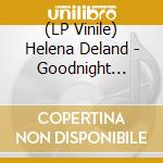 (LP Vinile) Helena Deland - Goodnight Summerland vinile