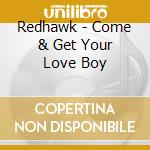 Redhawk - Come & Get Your Love Boy cd