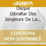 Disque Gibraltar Des Jongleurs De La / Various cd