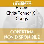 Brown Chris/Fenner K - Songs cd