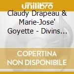 Claudy Drapeau & Marie-Jose' Goyette - Divins Duos (Divine Duets) cd