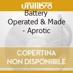 Battery Operated & Made - Aprotic cd
