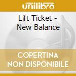 Lift Ticket - New Balance cd musicale di Lift Ticket