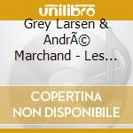 Grey Larsen & AndrÃ© Marchand - Les Marionnettes