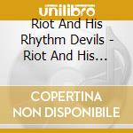 Riot And His Rhythm Devils - Riot And His Rhythm Devils cd musicale di Riot And His Rhythm Devils