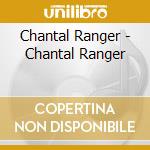 Chantal Ranger - Chantal Ranger cd
