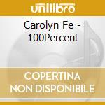 Carolyn Fe - 100Percent cd musicale di Carolyn Fe