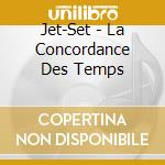 Jet-Set - La Concordance Des Temps cd