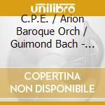 C.P.E. / Arion Baroque Orch / Guimond Bach - Symphonies & Concertos cd