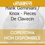 Hank Geminiani / Knox - Pieces De Clavecin cd musicale